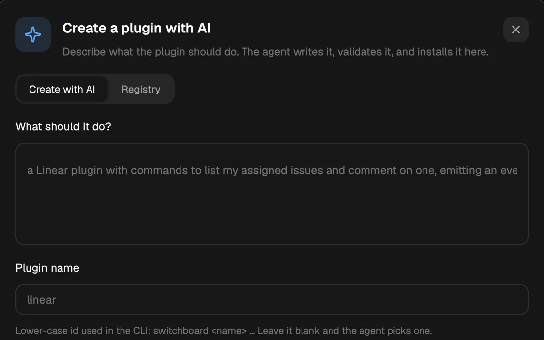 The “Create a plugin with AI” sheet in Switchboard: a description of the plugin and its name, which the agent writes, validates and installs.