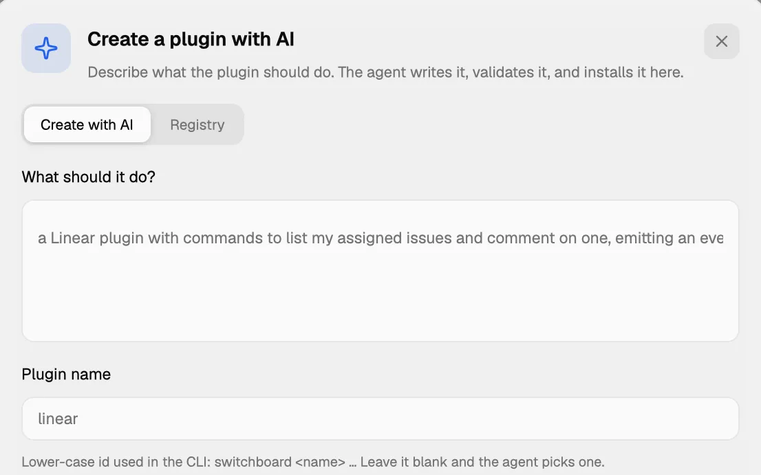 The “Create a plugin with AI” sheet in Switchboard: a description of the plugin and its name, which the agent writes, validates and installs.